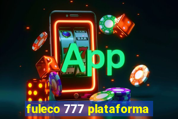 fuleco 777 plataforma